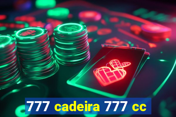 777 cadeira 777 cc